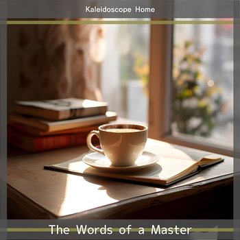 The Words of a Master - Kaleidoscope Home