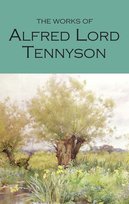 The Works of Alfred Lord Tennyson. Wordsworth Poetry Library Tennyson Alfred Lord