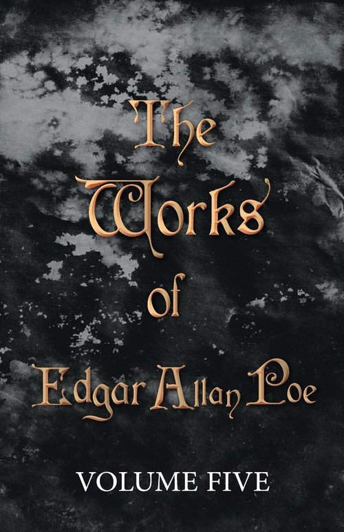 The Works of Edgar Allan Poe - Volume Five - Poe Edgar Allan | Książka ...