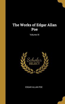 The Works of Edgar Allan Poe; Volume IX - Poe Edgar Allan