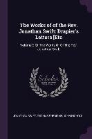 The Works of of the Rev. Jonathan Swift: Drapier's Letters [etc: Volume 9 of the Works of of the Rev. Jonathan Swift - Jonathan Swift