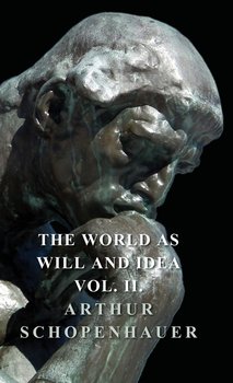 The World as Will and Idea - Vol. II. - Schopenhauer Arthur