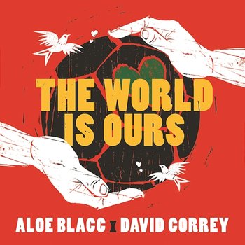 The World Is Ours (Coca-Cola 2014 World's Cup Anthem) - Aloe Blacc X David Correy