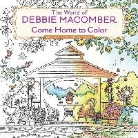 The World of Debbie Macomber: Come Home to Color - Macomber Debbie