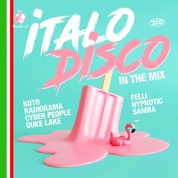 The World Of...Italo Disco In The Mix - Various Artists