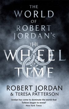 The World Of Robert Jordans The Wheel Of Time - Jordan Robert, Teresa Patterson