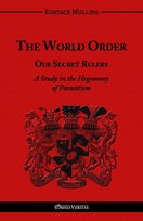 The World Order - Our Secret Rulers Mullins Eustace Clarence