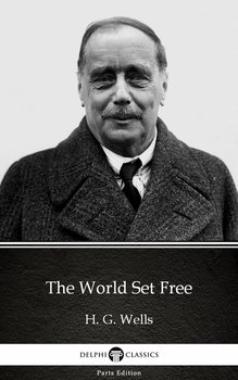 The World Set Free by H. G. Wells (Illustrated) - Wells Herbert George