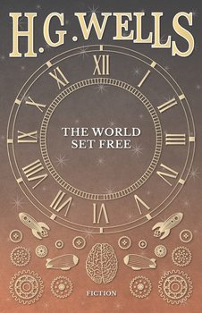 The World Set Free - Wells H. G.