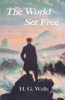The World Set Free - Wells H. G.