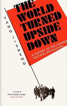 The World Turned Upside Down: A History of the Chinese Cultural
