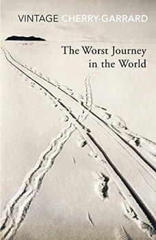 The Worst Journey In The World - Cherry-Garrard Apsley