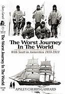 The Worst Journey in the World: With Scott in Antarctica 1910-1913 - Cherry-Garrard Apsley