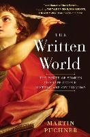The Written World: The Power of Stories to Shape People, History, and Civilization - Puchner Martin