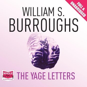The Yage Letters - Ginsberg Allen, Opracowanie zbiorowe, Burroughs William S.