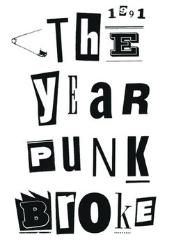 The Year Punk Broke 1991 - Sonic Youth, Nirvana, Ramones, Babes In Toyland, Dinosaur Jr.