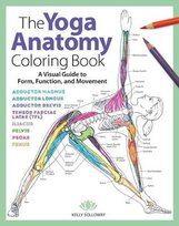 The Yoga Anatomy Coloring Book: A Visual Guide to Form, Function, and Movement Solloway Kelly