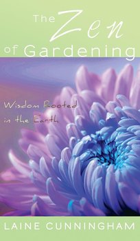 The Zen of Gardening - Cunningham Laine