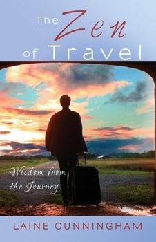 The Zen of Travel - Cunningham Laine
