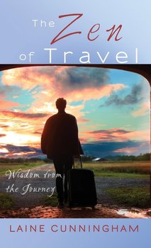 The Zen of Travel - Cunningham Laine