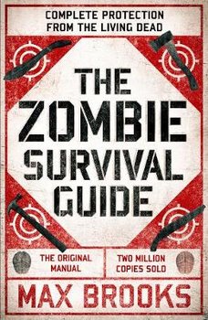 The Zombie Survival Guide: Complete Protection from the Living Dead - Brooks Max