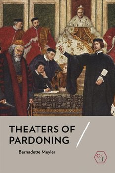 Theaters of Pardoning - Bernadette Meyler