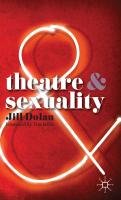 Theatre and Sexuality - Miller Tim, Dolan Jill