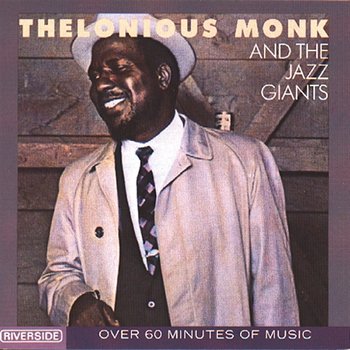 Thelonious Monk And The Jazz Giants - Thelonious Monk, The Jazz Giants