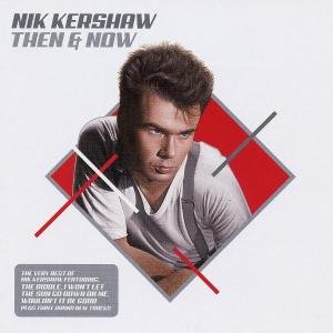 Then & Now: Very Best Of Nick Kershaw - Kershaw Nik