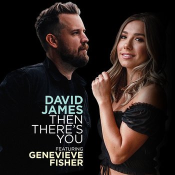 Then There's You - David James feat. Genevieve Fisher