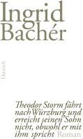 Theodor Storm fährt nach Würzburg und erreicht seinen Sohn nicht, obwohl er mit ihm spricht - Bacher Ingrid