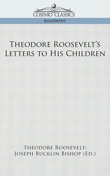 Theodore Roosevelt's Letters to His Children - Roosevelt Theodore Iv