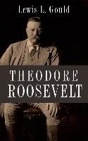Theodore Roosevelt - Gould Lewis L.
