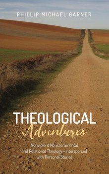 Theological Adventures - Garner Phillip Michael
