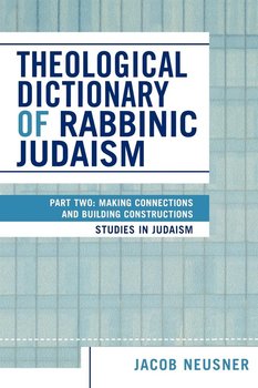 Theological Dictionary of Rabbinic Judaism - Neusner Jacob