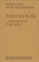 Theologik 1 / Wahrheit der Welt - Balthasar Hans Urs