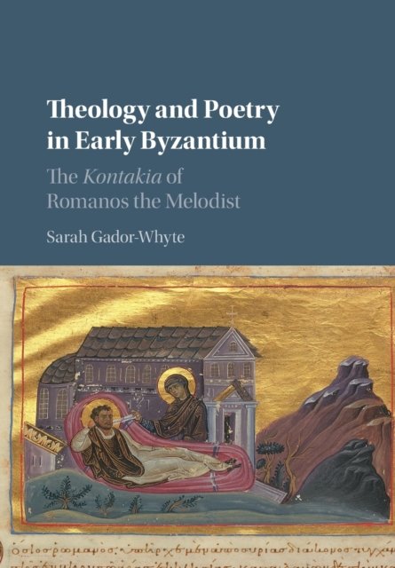 Theology And Poetry In Early Byzantium. The Kontakia Of Romanos The ...