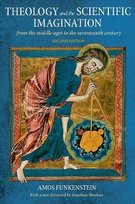 Theology and the Scientific Imagination: From the Middle Ages to the Seventeenth Century, Second Edition Funkenstein Amos