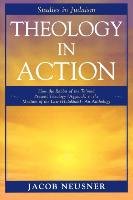 Theology in Action - Neusner Jacob