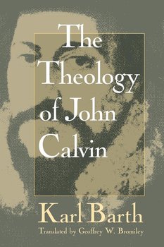 Theology of John Calvin - Barth Karl