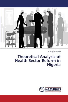 Theoretical Analysis of Health Sector Reform in Nigeria - Adeneye Adeniyi