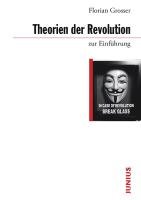 Theorien der Revolution zur Einführung - Grosser Florian