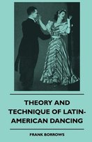 Theory And Technique Of Latin-American Dancing Borrows Frank