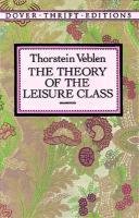 Theory of the Leisure Class Veblen Thorstein