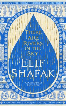 There are Rivers in the Sky - Shafak Elif