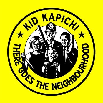 There Goes The Neighbourhood - Kid Kapichi