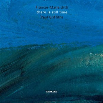 There Is Still Time - Frances-Marie Uitti, Paul Griffiths