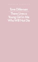 There Lives a Young Girl in Me Who Will Not Die Ditlevsen Tove