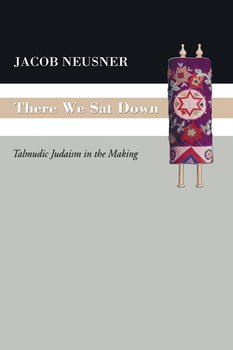 There We Sat Down - Neusner Jacob