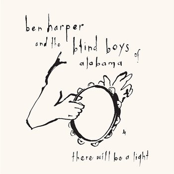 There Will Be A Light - Ben Harper, The Blind Boys Of Alabama